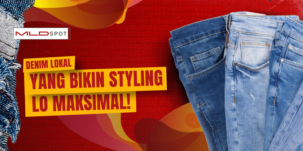 8 Denim Lokal Terbaik yang Wajib Lo Punya!
